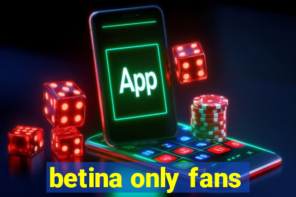 betina only fans